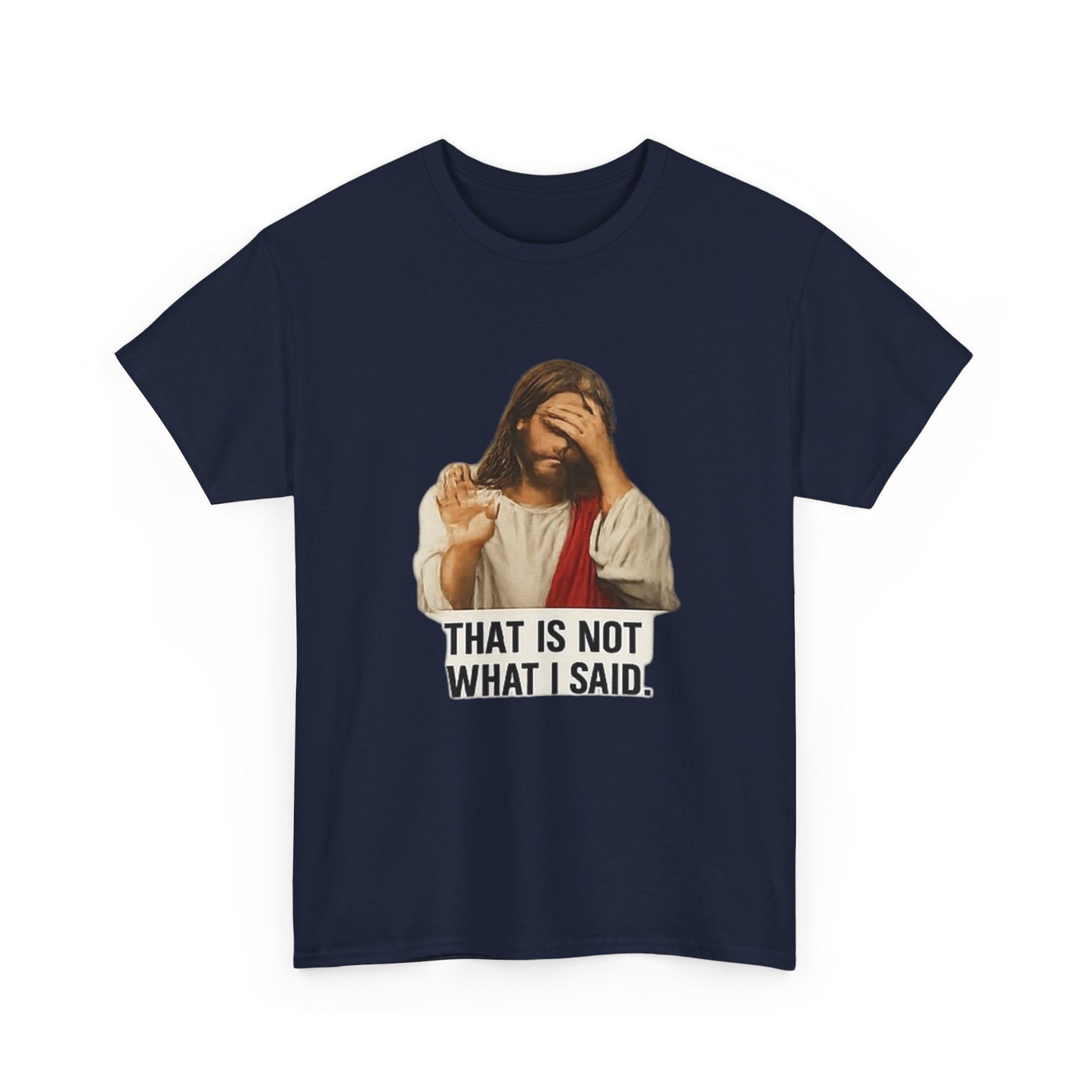 FIYRE — Funny Jesus Facepalm Tee “That Is Not What I Said” (Christian Humor)
