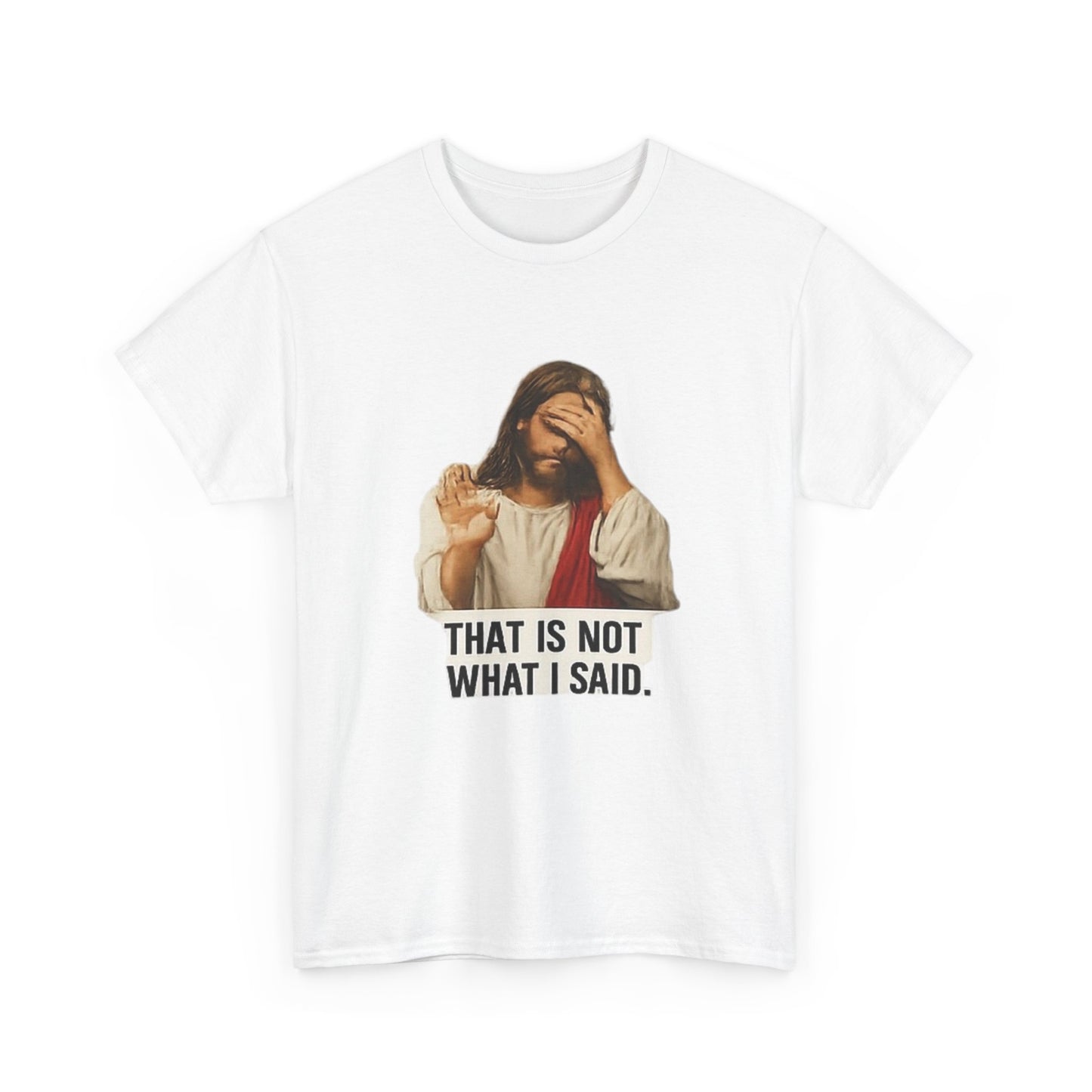 FIYRE — Funny Jesus Facepalm Tee “That Is Not What I Said” (Christian Humor)