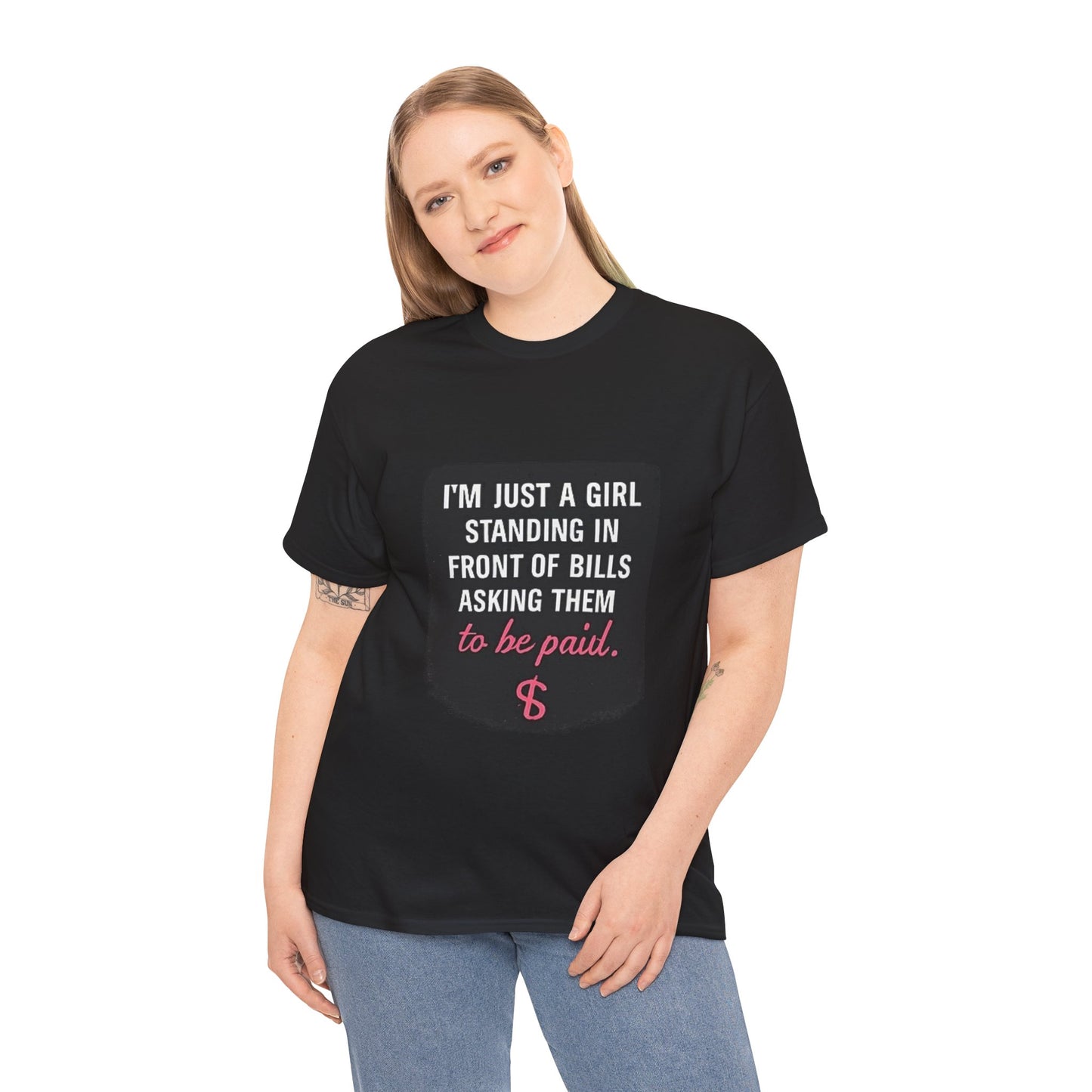 FIYRE I'm Just A Girl Standing In Front Of Bills Asking Them To Be Paid T‑Shirt