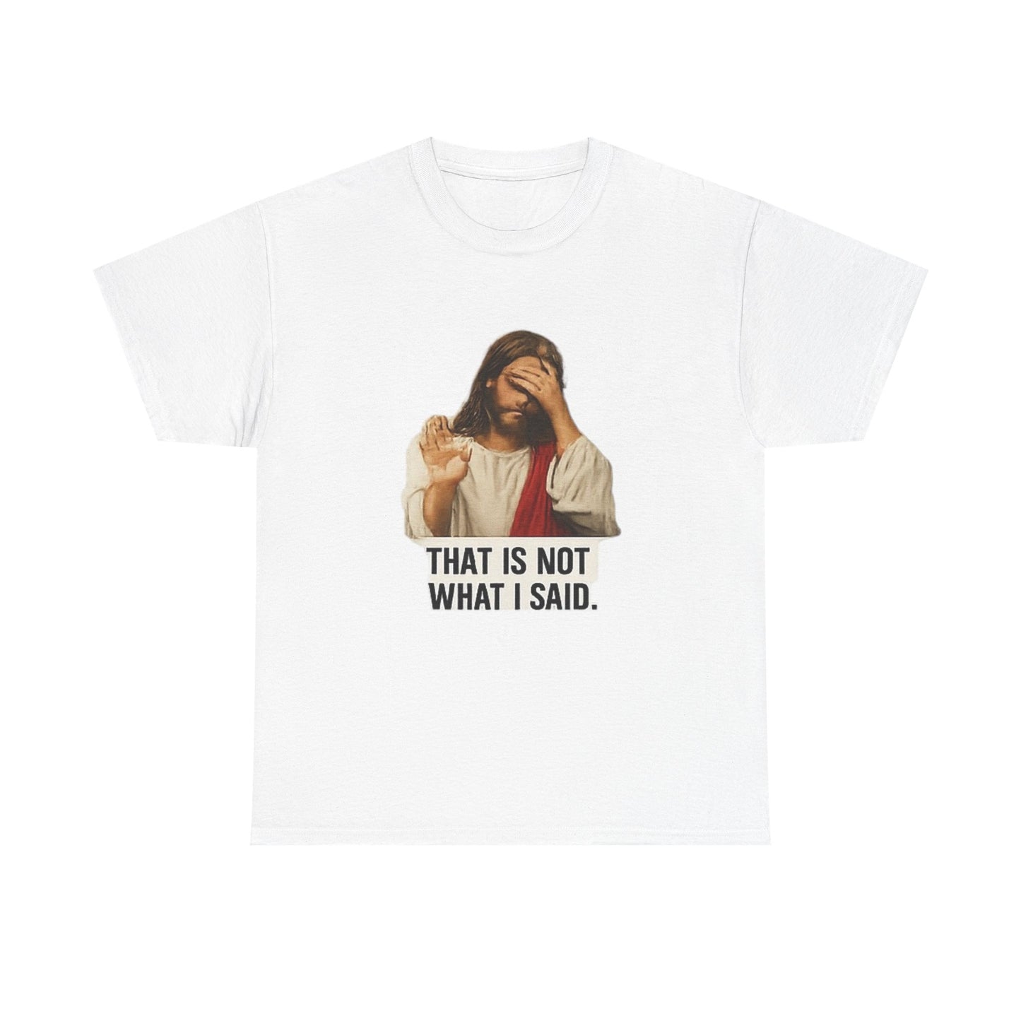 FIYRE — Funny Jesus Facepalm Tee “That Is Not What I Said” (Christian Humor)