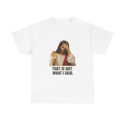 FIYRE — Funny Jesus Facepalm Tee “That Is Not What I Said” (Christian Humor)