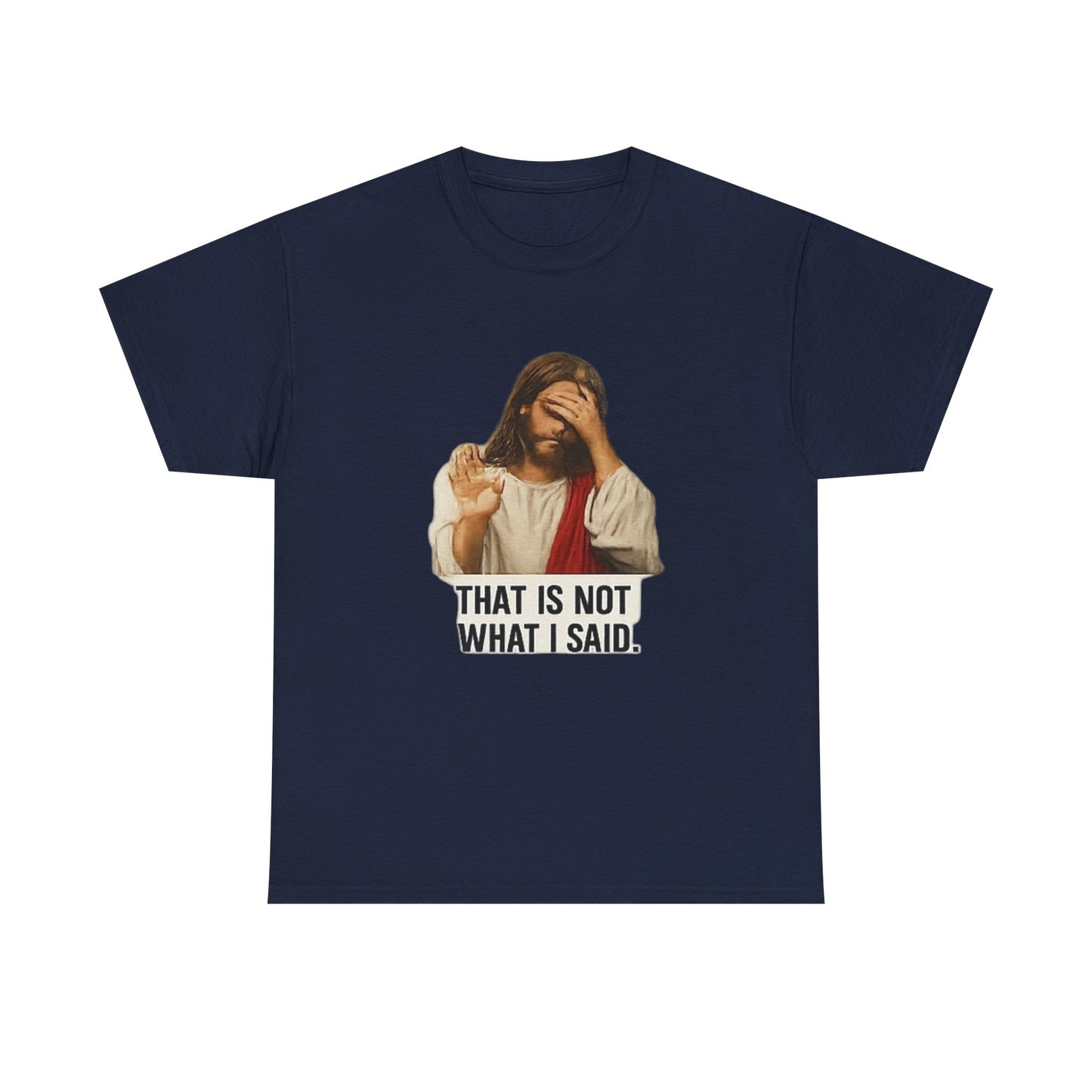 FIYRE — Funny Jesus Facepalm Tee “That Is Not What I Said” (Christian Humor)